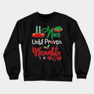 Nice Until Proven Naughty Funny Christmas Crewneck Sweatshirt